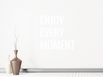Enjoy Every Moment - Samolepka na zeď